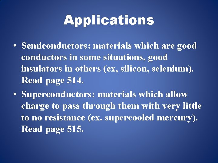 Applications • Semiconductors: materials which are good conductors in some situations, good insulators in