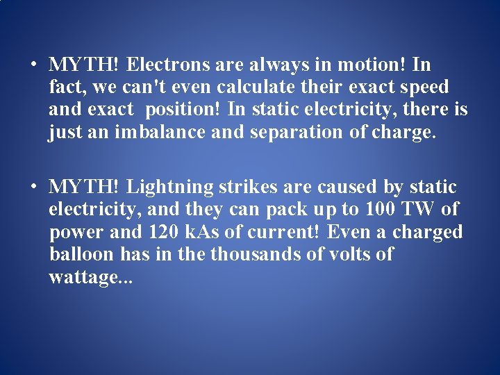  • MYTH! Electrons are always in motion! In fact, we can't even calculate