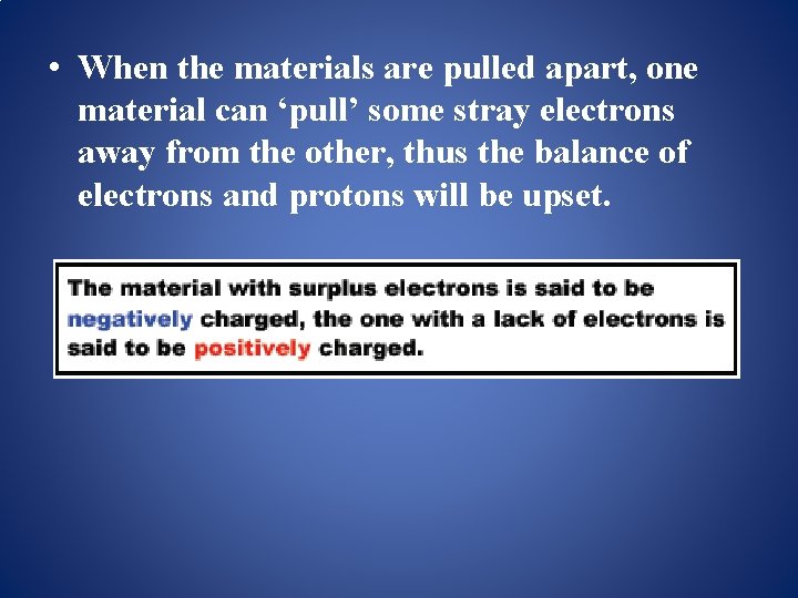  • When the materials are pulled apart, one material can ‘pull’ some stray