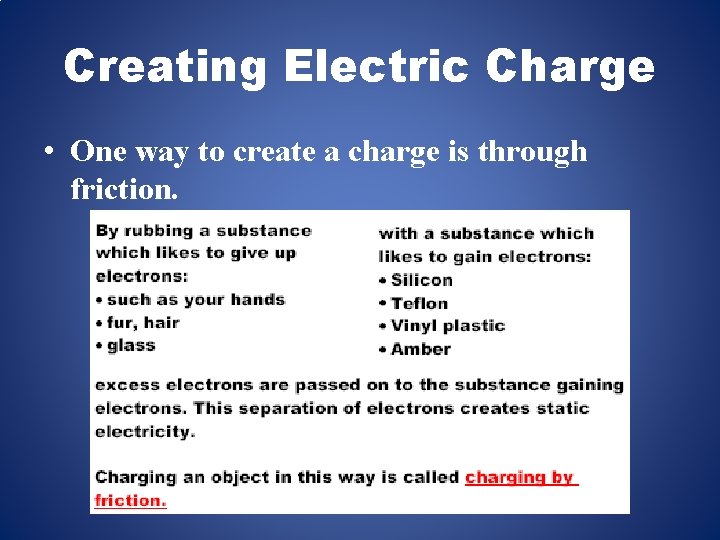 Creating Electric Charge • One way to create a charge is through friction. 