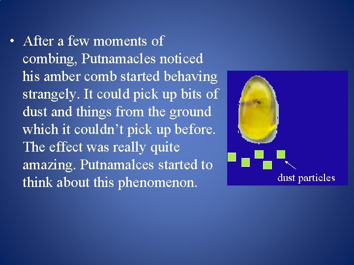  • After a few moments of combing, Putnamacles noticed his amber comb started