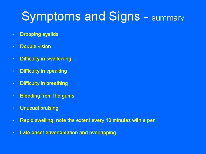 Symptoms and Signs - summary • Drooping eyelids • Double vision • Difficulty in