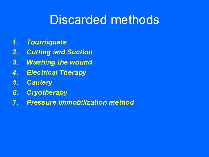 Discarded methods 1. 2. 3. 4. 5. 6. 7. Tourniquets Cutting and Suction Washing