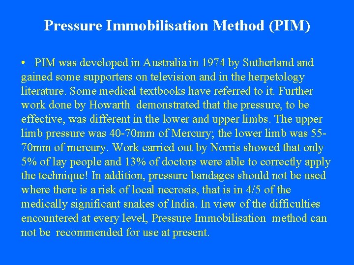 Pressure Immobilisation Method (PIM) • PIM was developed in Australia in 1974 by Sutherland
