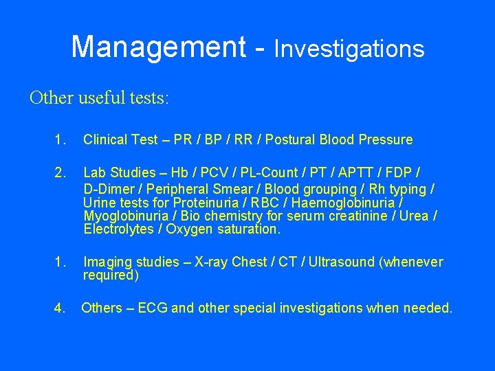 Management - Investigations Other useful tests: 1. Clinical Test – PR / BP /