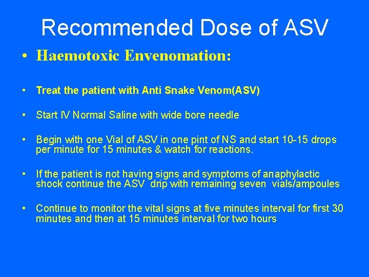 Recommended Dose of ASV • Haemotoxic Envenomation: • Treat the patient with Anti Snake