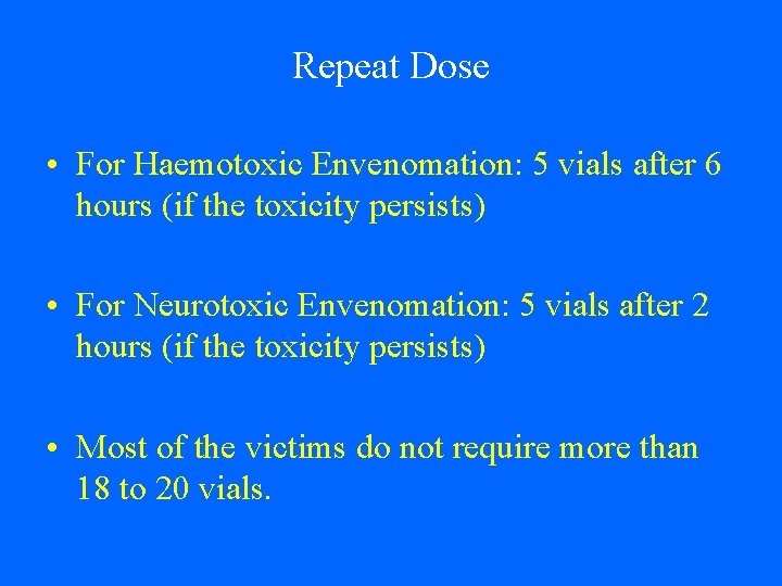 Repeat Dose • For Haemotoxic Envenomation: 5 vials after 6 hours (if the toxicity