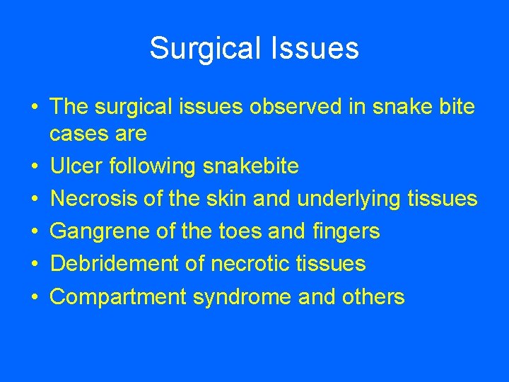 Surgical Issues • The surgical issues observed in snake bite cases are • Ulcer