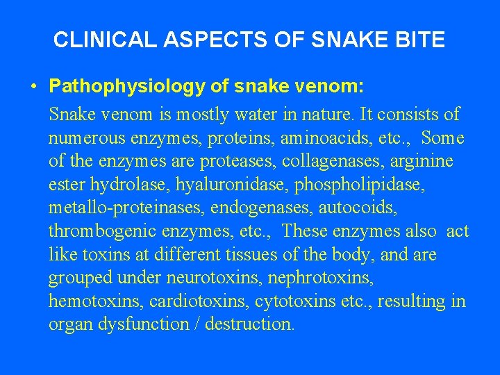 CLINICAL ASPECTS OF SNAKE BITE • Pathophysiology of snake venom: Snake venom is mostly