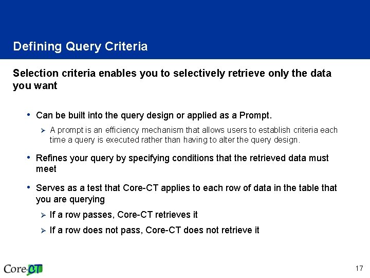 Defining Query Criteria Selection criteria enables you to selectively retrieve only the data you