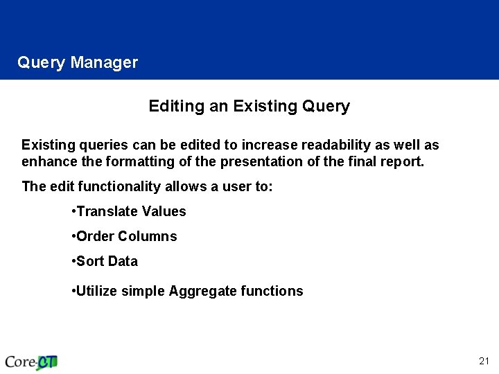 Query Manager Editing an Existing Query Existing queries can be edited to increase readability