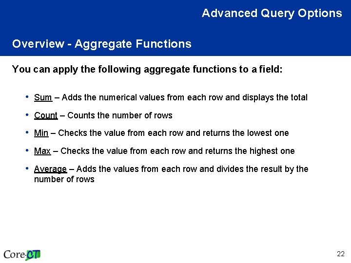 Advanced Query Options Overview - Aggregate Functions You can apply the following aggregate functions