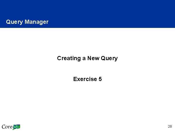 Query Manager Creating a New Query Exercise 5 28 