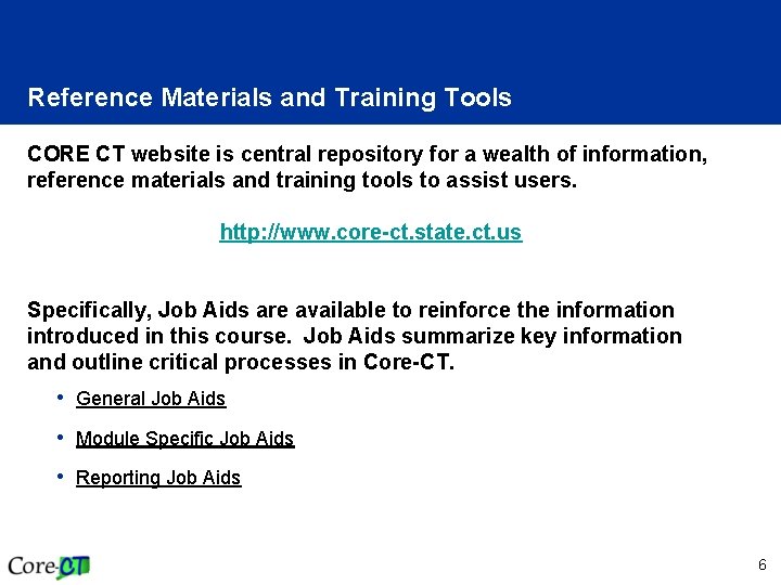 Reference Materials and Training Tools CORE CT website is central repository for a wealth