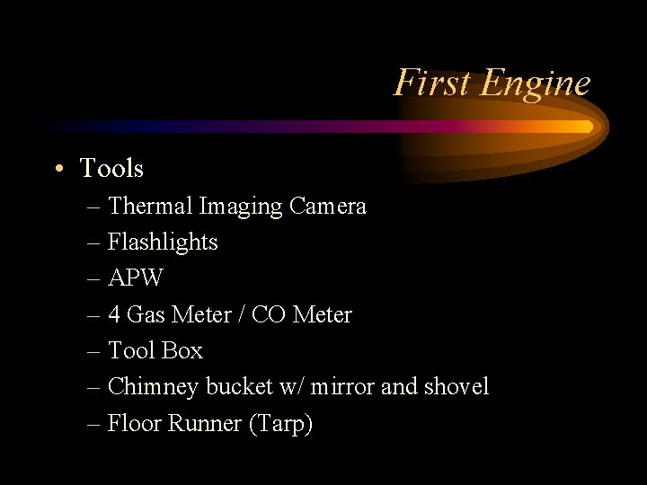 First Engine • Tools – Thermal Imaging Camera – Flashlights – APW – 4