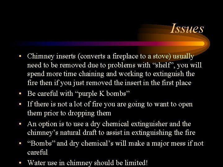 Issues • Chimney inserts (converts a fireplace to a stove) usually need to be