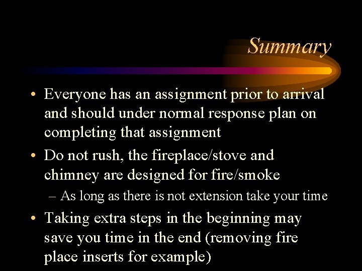 Summary • Everyone has an assignment prior to arrival and should under normal response
