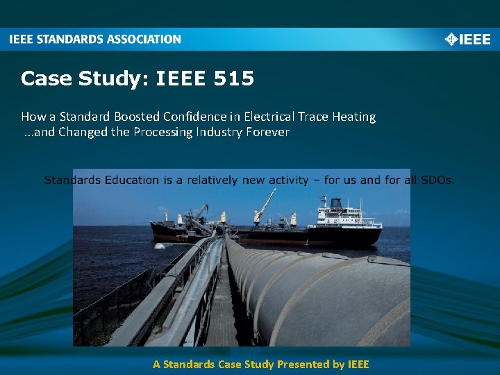 Case Study: IEEE 515 How a Standard Boosted Confidence in Electrical Trace Heating. .