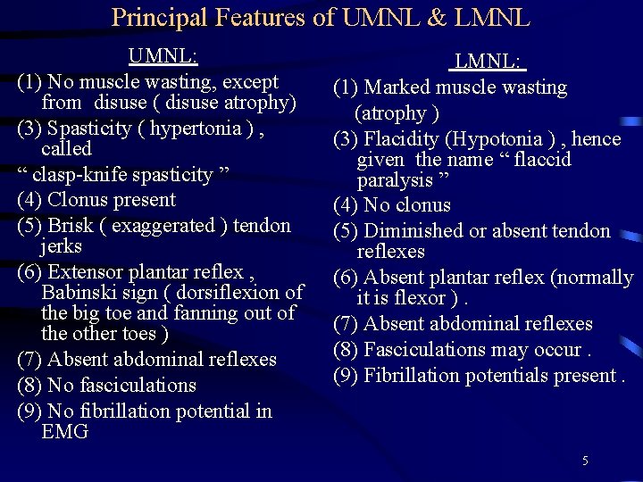 Principal Features of UMNL & LMNL UMNL: (1) No muscle wasting, except from disuse