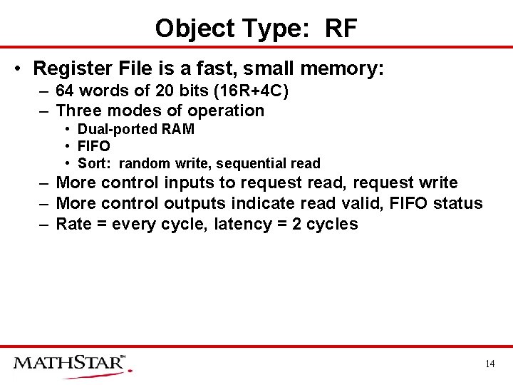 Object Type: RF • Register File is a fast, small memory: – 64 words