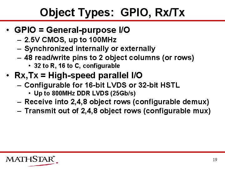 Object Types: GPIO, Rx/Tx • GPIO = General-purpose I/O – 2. 5 V CMOS,