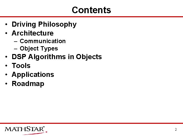 Contents • Driving Philosophy • Architecture – Communication – Object Types • • DSP