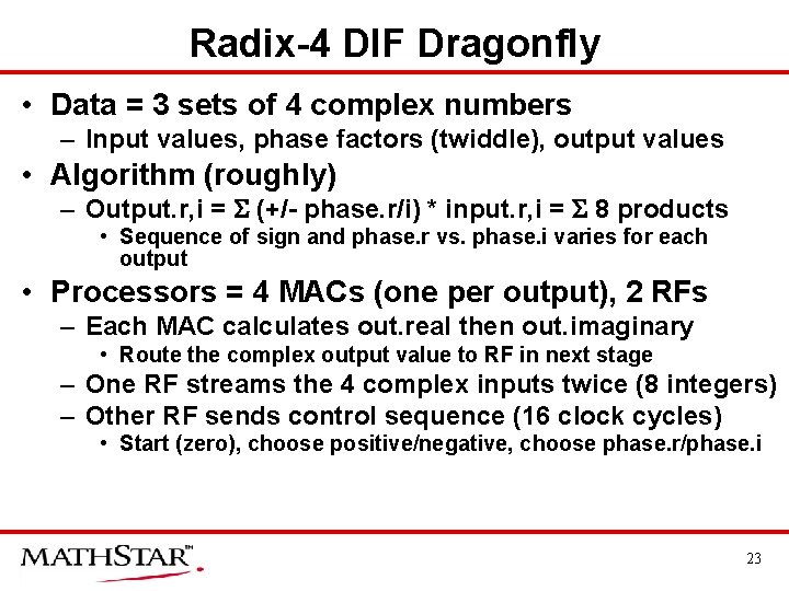 Radix-4 DIF Dragonfly • Data = 3 sets of 4 complex numbers – Input