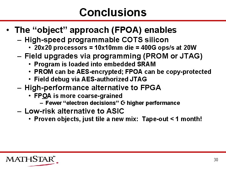 Conclusions • The “object” approach (FPOA) enables – High-speed programmable COTS silicon • 20