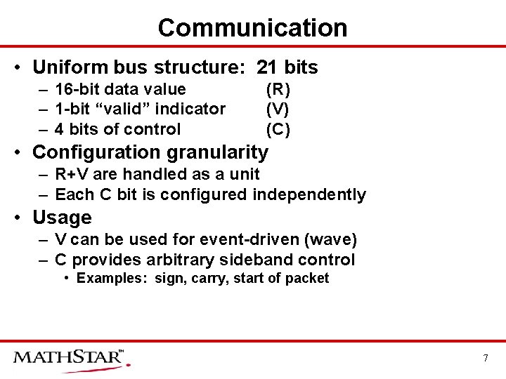 Communication • Uniform bus structure: 21 bits – 16 -bit data value – 1