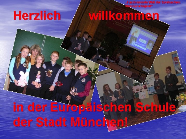 „Faszinierende Welt der Spielsachen: Mehrsprachigkeit“ Herzlich willkommen in der Europäischen Schule der Stadt München!