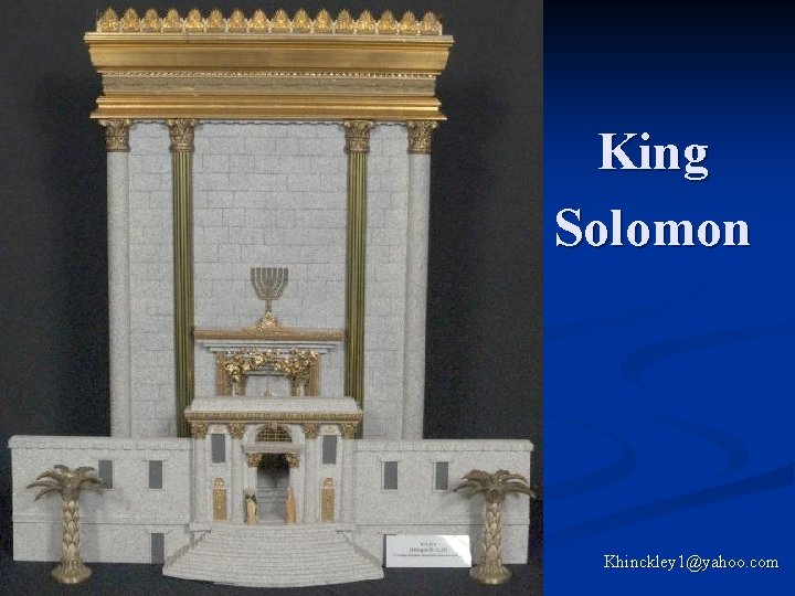 King Solomon Khinckley 1@yahoo. com 