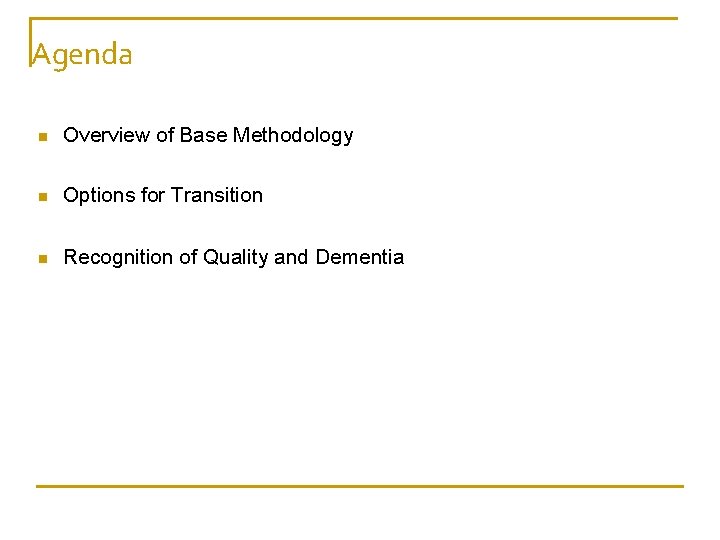 Agenda n Overview of Base Methodology n Options for Transition n Recognition of Quality