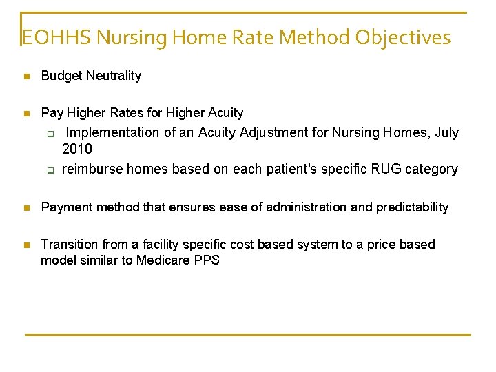 EOHHS Nursing Home Rate Method Objectives n Budget Neutrality n Pay Higher Rates for