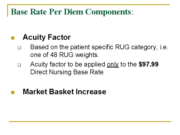 Base Rate Per Diem Components: Acuity Factor n q q n Based on the