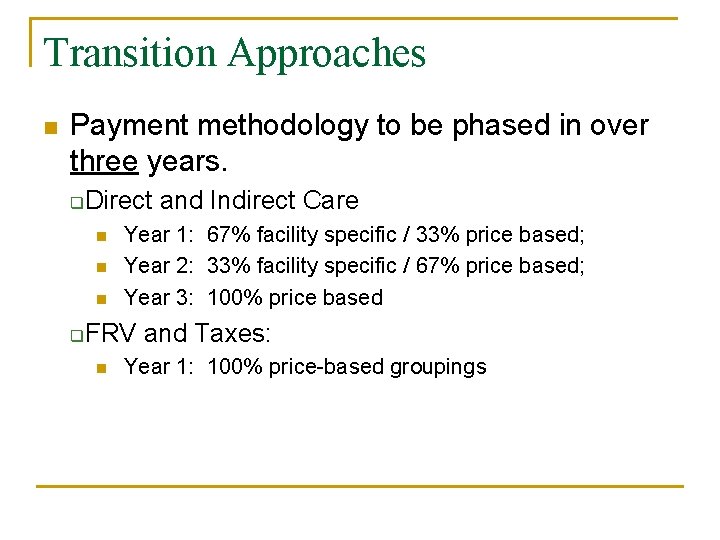 Transition Approaches n Payment methodology to be phased in over three years. q Direct