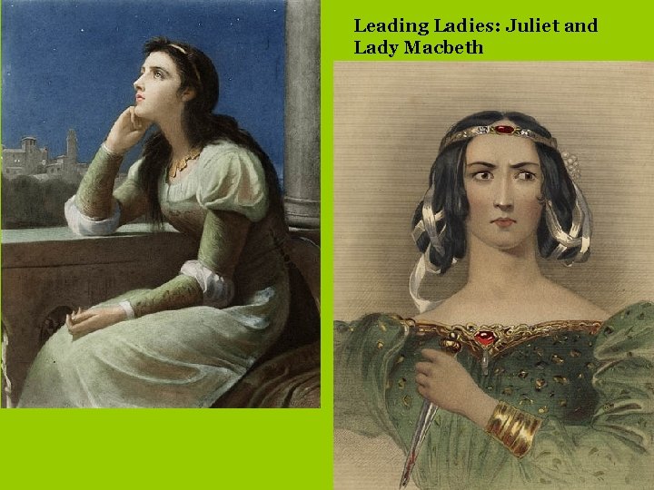Leading Ladies: Juliet and Lady Macbeth 