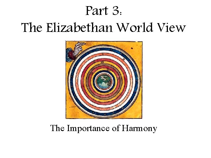 Part 3: The Elizabethan World View The Importance of Harmony 