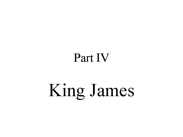 Part IV King James 