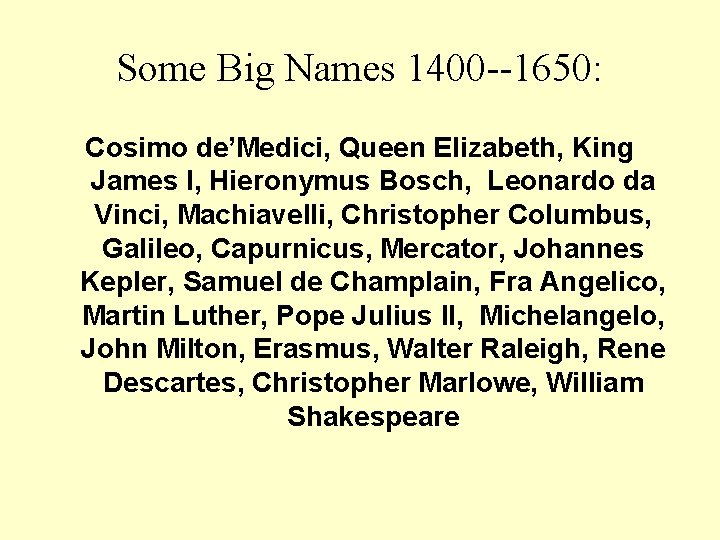 Some Big Names 1400 --1650: Cosimo de’Medici, Queen Elizabeth, King James I, Hieronymus Bosch,