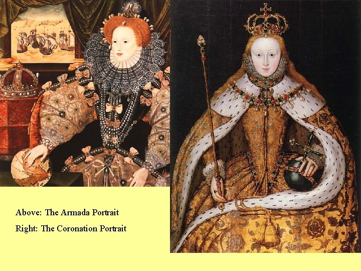 Above: The Armada Portrait Right: The Coronation Portrait 