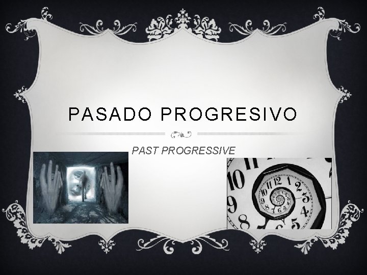 PASADO PROGRESIVO PAST PROGRESSIVE 