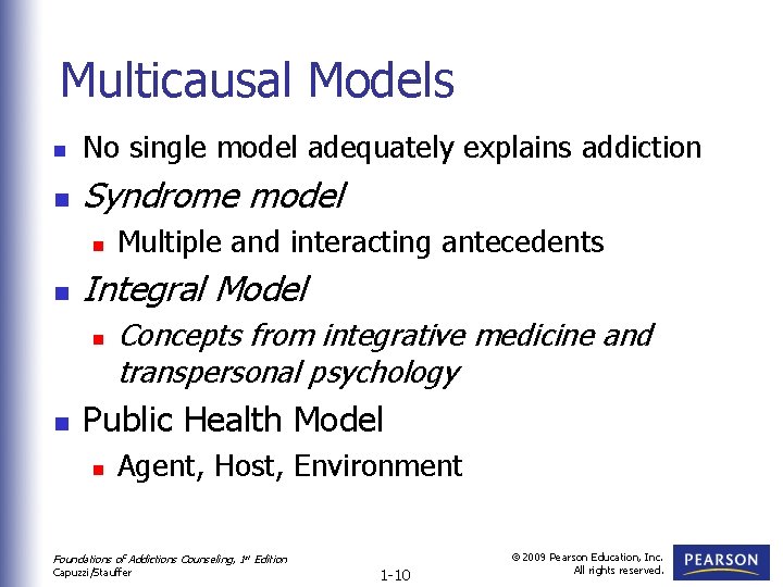 Multicausal Models n No single model adequately explains addiction n Syndrome model n n