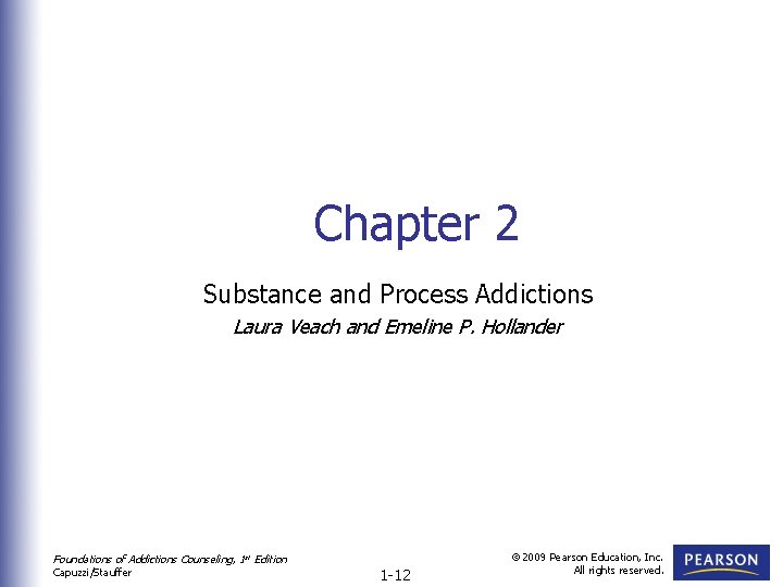 Chapter 2 Substance and Process Addictions Laura Veach and Emeline P. Hollander Foundations of