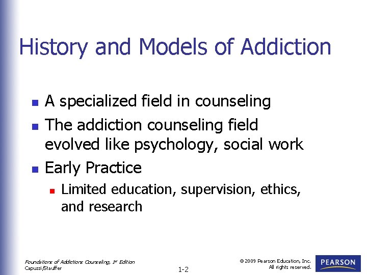 History and Models of Addiction n A specialized field in counseling The addiction counseling