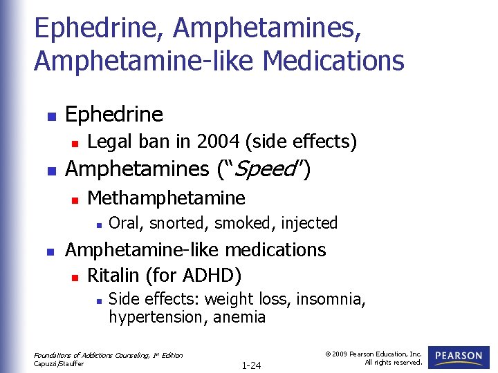 Ephedrine, Amphetamines, Amphetamine-like Medications n Ephedrine n n Legal ban in 2004 (side effects)