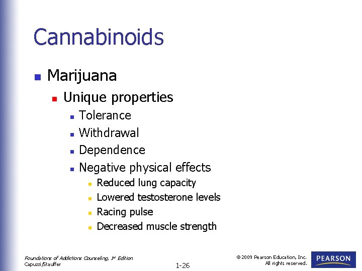 Cannabinoids n Marijuana n Unique properties n n Tolerance Withdrawal Dependence Negative physical effects