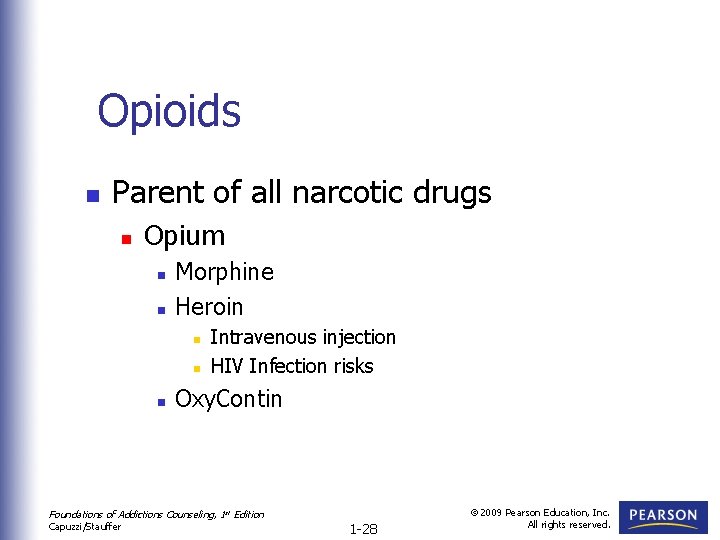 Opioids n Parent of all narcotic drugs n Opium n n Morphine Heroin n