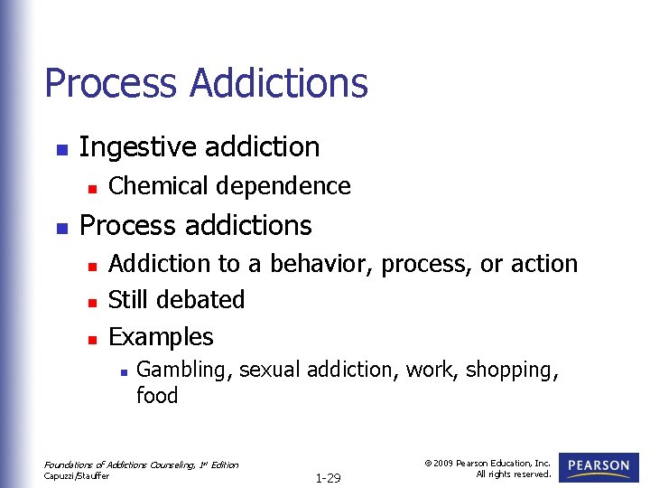 Process Addictions n Ingestive addiction n n Chemical dependence Process addictions n n n