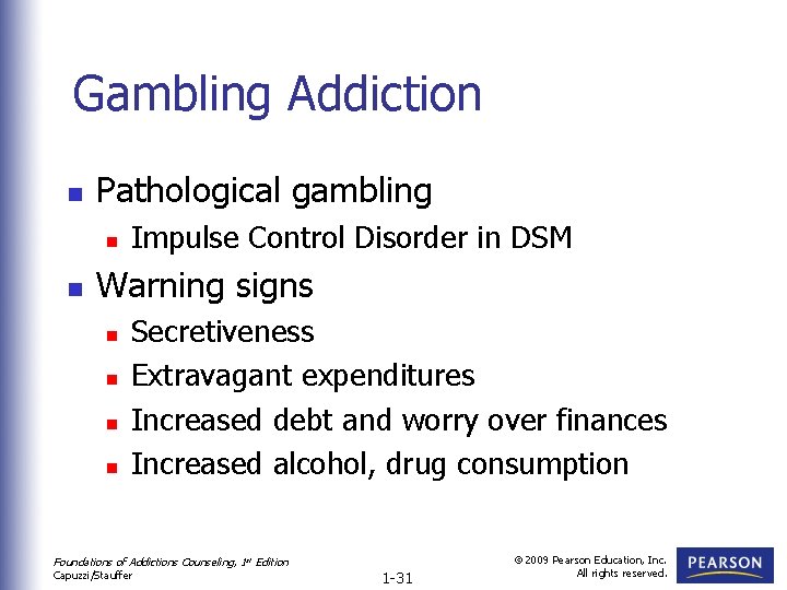 Gambling Addiction n Pathological gambling n n Impulse Control Disorder in DSM Warning signs