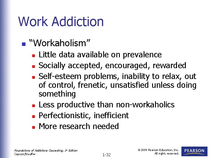 Work Addiction n “Workaholism” n n n Little data available on prevalence Socially accepted,